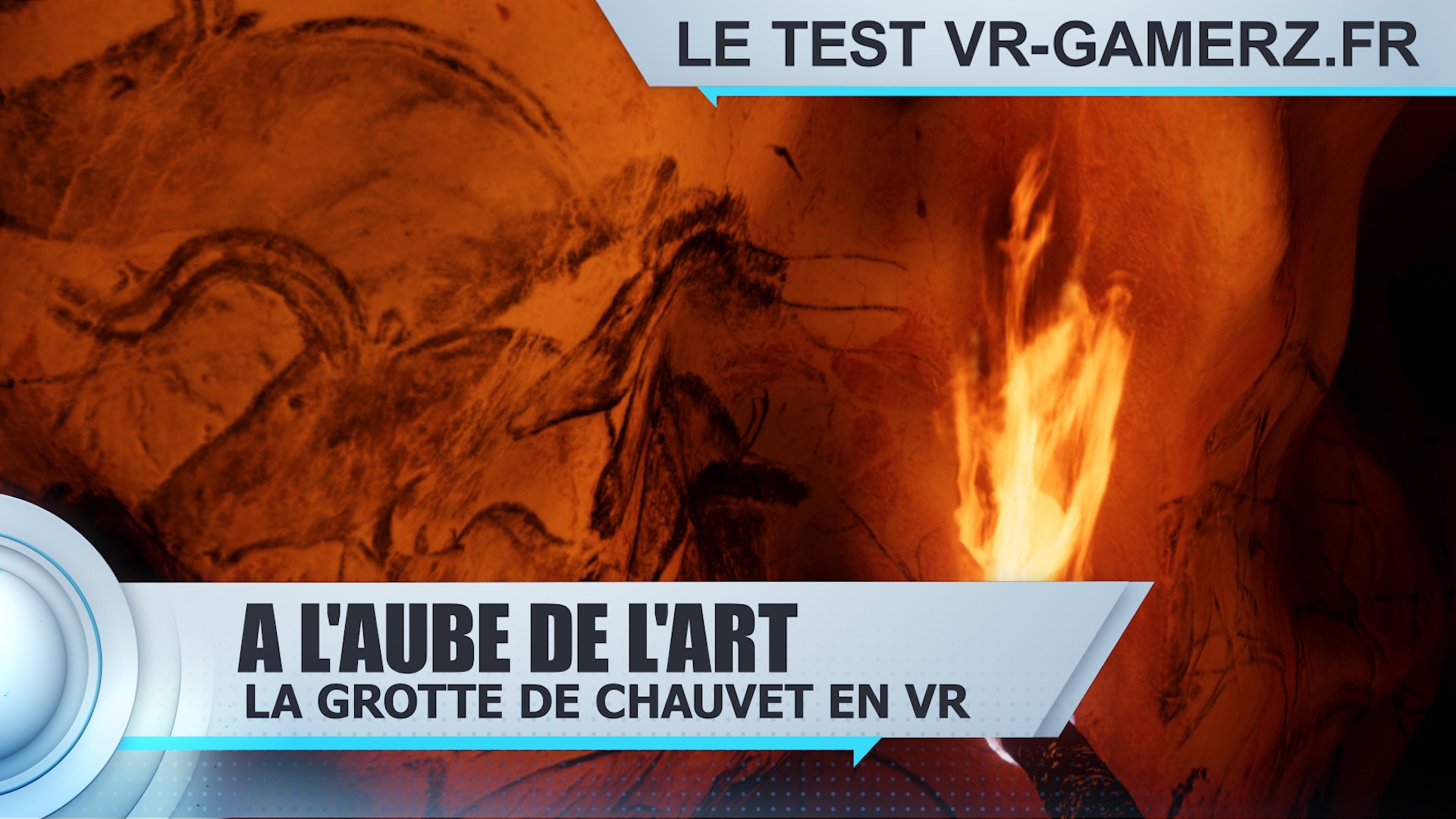 Test Grotte de Chauvet en réalité virtuelle : A l’aube de l’art