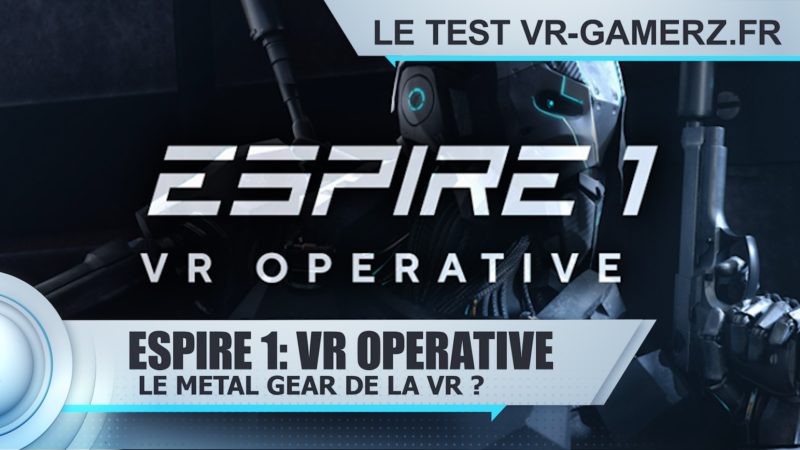 Espire 1 Vr Operative Oculus quest test vr-gamerz.fr