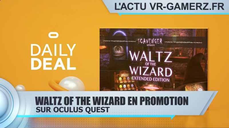 Waltz of the Wizard Oculus quest en promotion pendant 24 heures