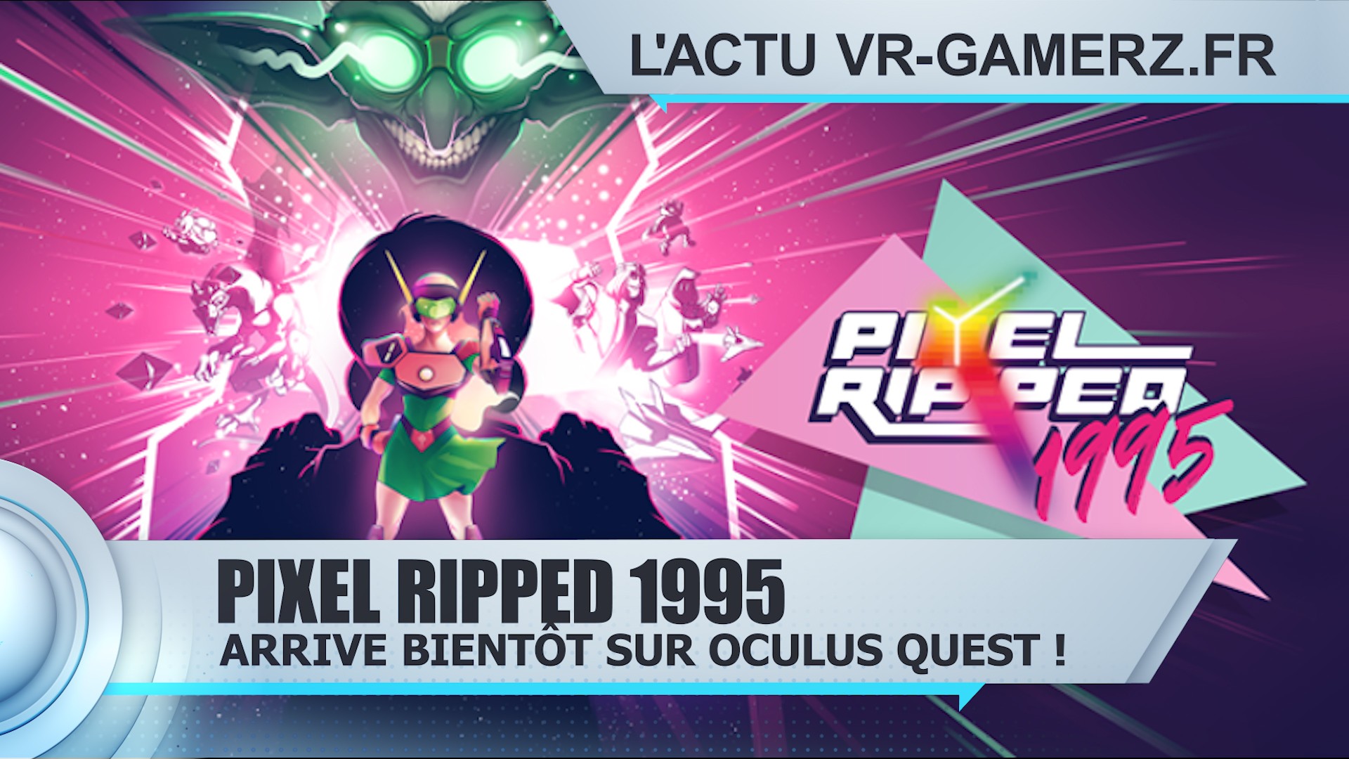 Pixel Ripped 1995 Oculus quest il arrive actu Vr-gamerz.fr