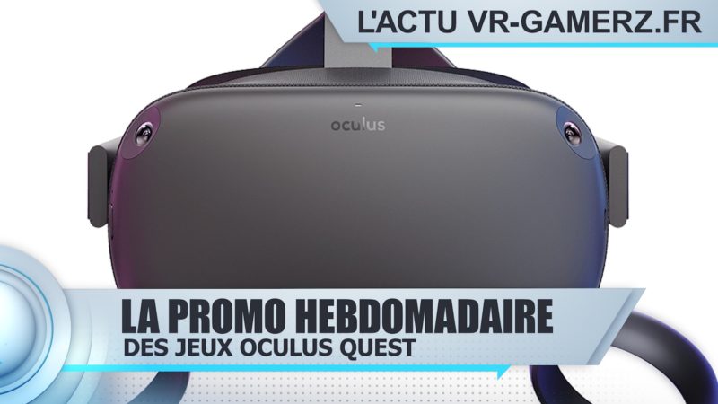 Promotion hebdomadaire Oculus quest