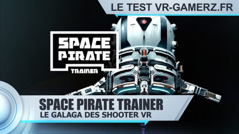 Space pirate trainer Oculus quest test vr-gamerz.fr