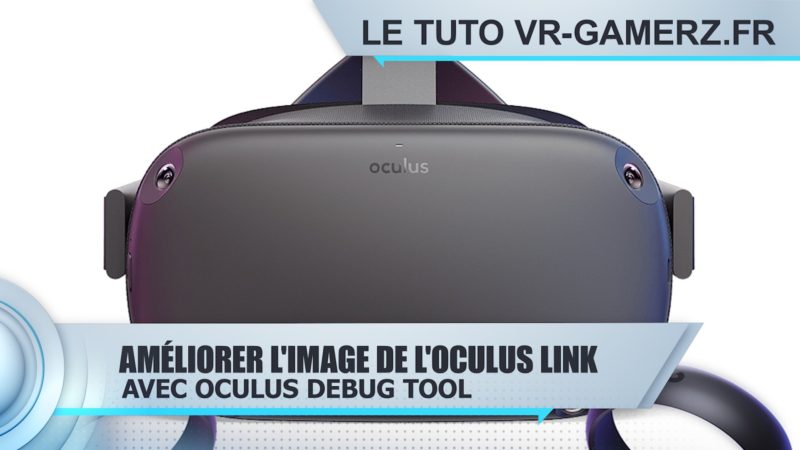 améliorez l'image des jeux Oculus link