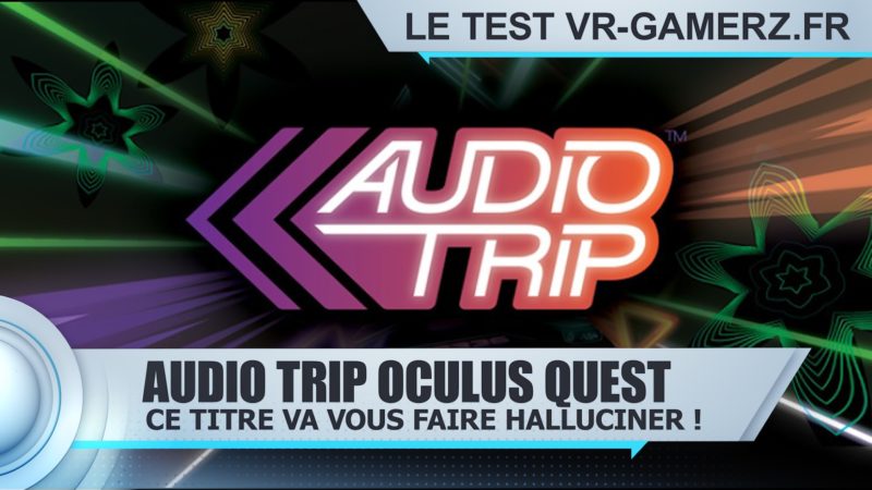 audio trip Oculus quest test VR-gamerz.fr