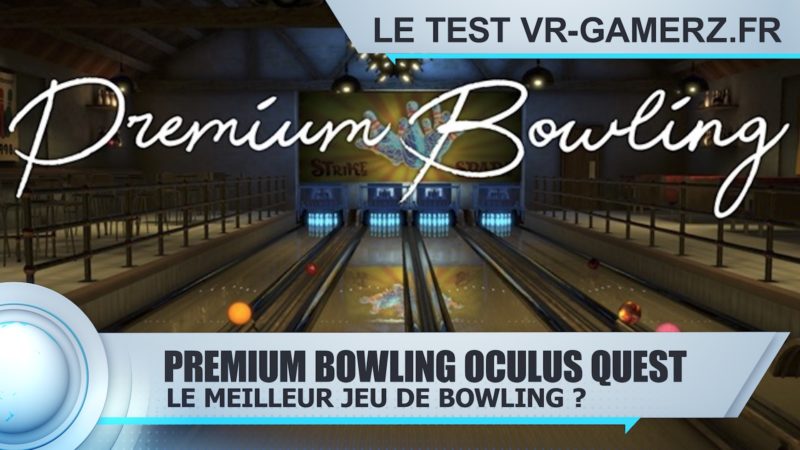 Premium Bowling Oculus quest test VR-gamerz.fr