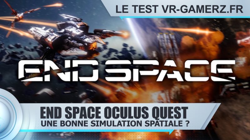 end Space Oculus quest test Vr-gamerz.fr