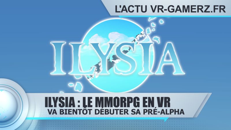 Ilysia : Le mmorpg en réalité virtuelle va débuter sa pré-Alpha