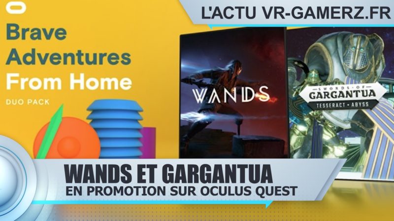 Wands et Gargantua Oculus quest en promo