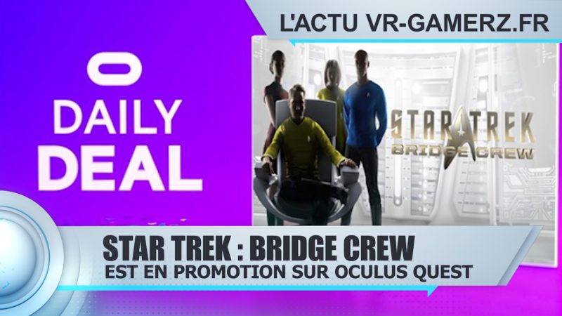 Star Trek : Bridge Crew Oculus quest est en promotion