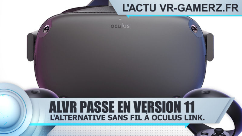 ALVR passe en version 11 : Découvrez l’alternative sans fil à Oculus link