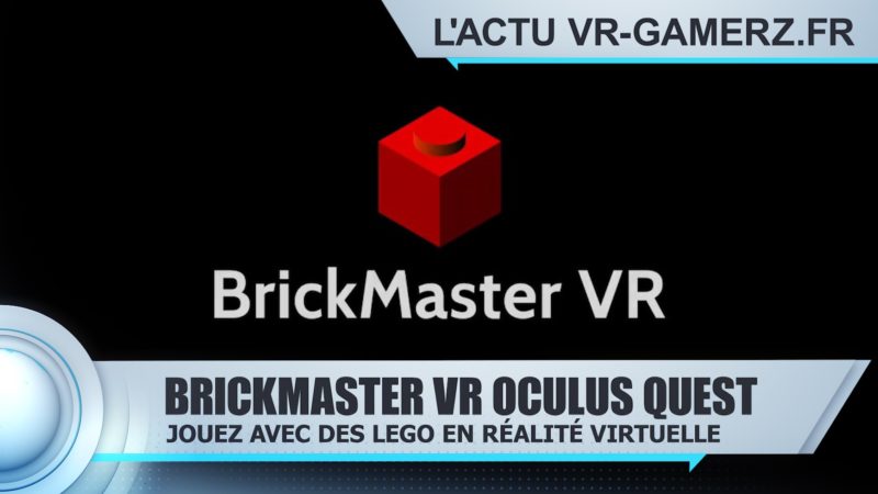 BrickMaster VR Oculus quest : Jouez aux LEGO en réalité virtuelle
