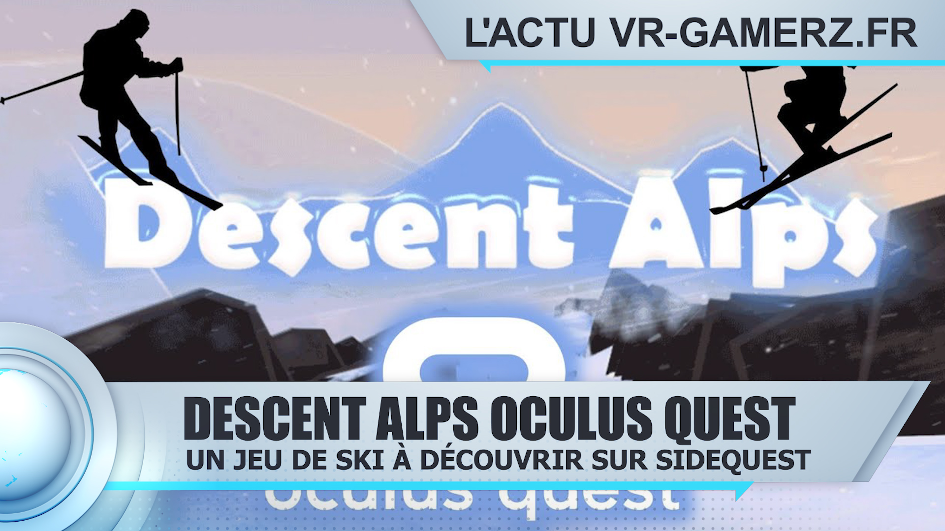 Descent Alps Oculus quest : Passe en version 0.0.8