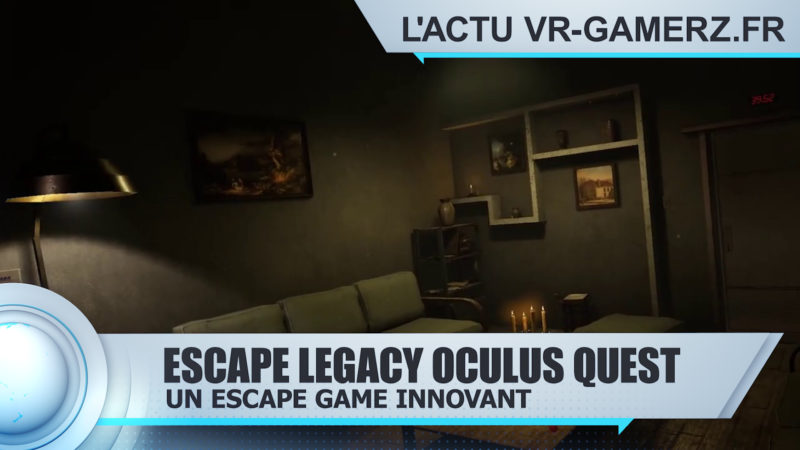 Escape Legacy Oculus quest : Un escape Game innovant