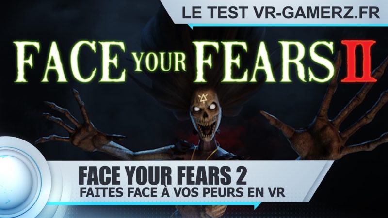 Face your fears 2 Oculus quest : Faites face à vos peurs !