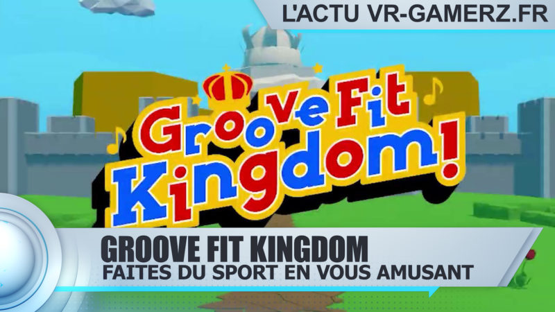 Groove Fit Kingdom Oculus quest : Faites du sport en vous amusant !