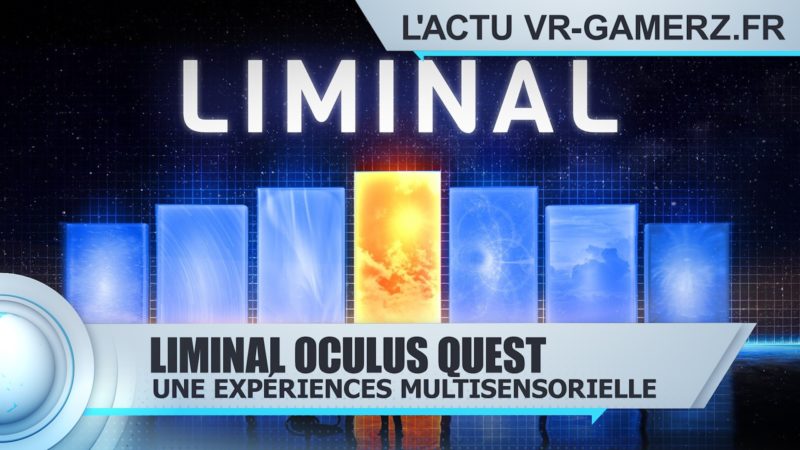 Liminal Oculus quest : Une expériences multisensorielle