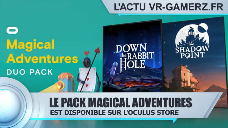 Down the Rabbit Hole et Shadow point sont en promotion sur Oculus quest : Découvrez le pack Magical Adventures