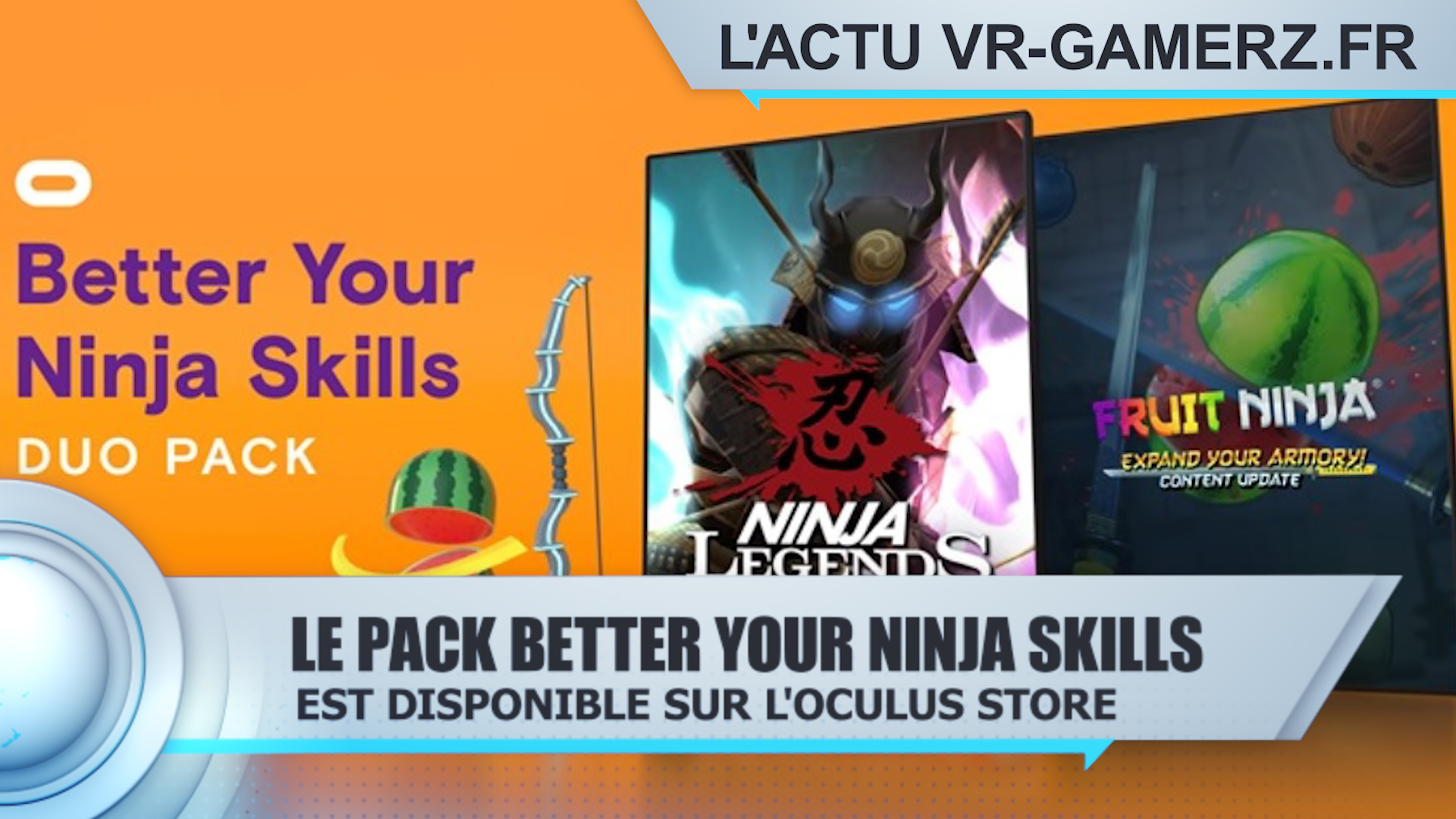 Ninja Legends et Fruit Ninja sont en promotion sur Oculus quest