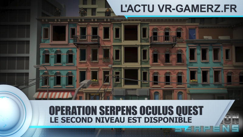 OPERATION SERPENS Oculus quest : Le 2ème niveau est disponible