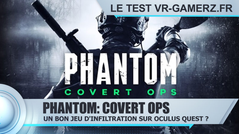 Phantom covert OPS oculus quest test VR-gamerz.fr