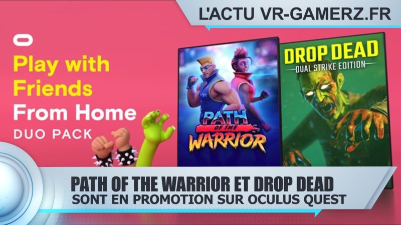PAth of the warrior et Drop dead sont en pormotion sur Oculus quest
