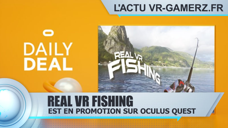 real VR fishing est en promotion sur Oculus quest