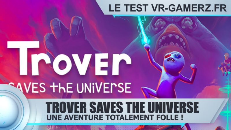 Trover Saves the Universe Oculus quest test : Une aventure totalement folle !
