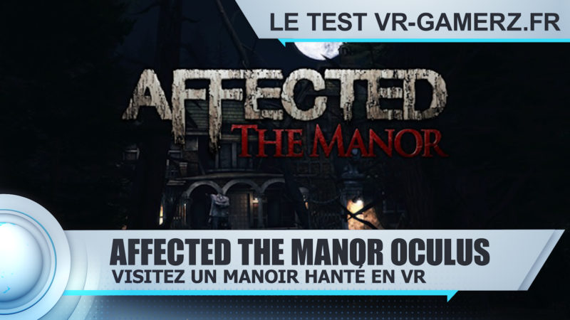 Affected the manor Oculus quest test : Visitez un manoir hanté