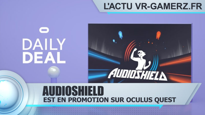 Audioshield est en promotion sur Oculus quest