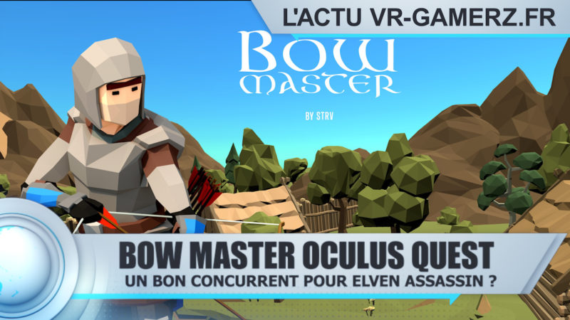 Bow master Oculus quest : Un bon concurrent pour Elven assassin ?