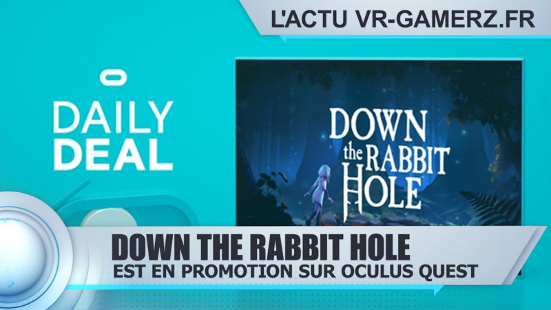Down the Rabbit Hole Oculus quest est en promotion