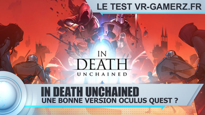 Test In Death Unchained Oculus quest : Que donne cette version Oculus quest ?