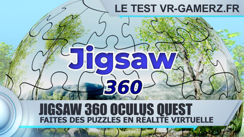 Test de Jigsaw 360 sur Oculus quest : Le jeu de puzzle en réalité virtuelle.
