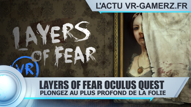 Layers of Fear Oculus quest : Plongez au plus profond de la folie