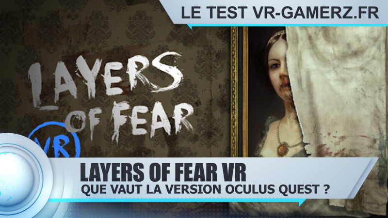 Layers of fear Oculus quest test : Que vaut la version Oculus quest ?