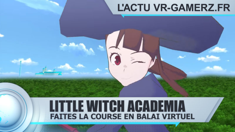 Little Witch Academia: VR Broom Racing Oculus quest : faites la course en balai virtuel