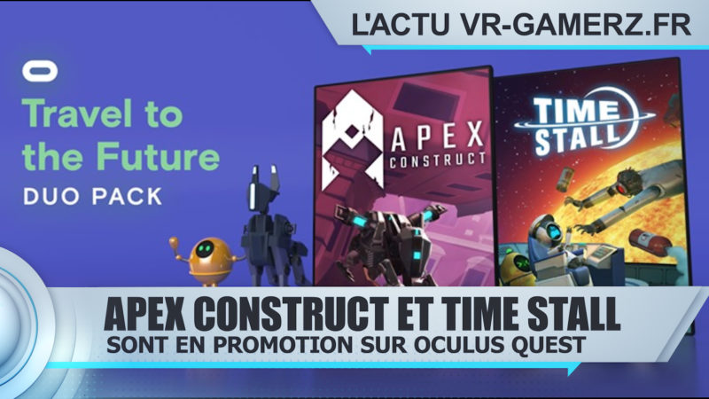 Apex construct et Time stall sont en promotion sur Oculus quest