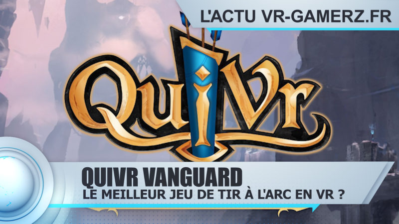 QuiVR Vanguard Oculus quest : Le meilleur jeu de tir à l'arc ?