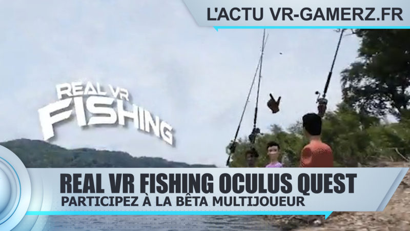 Real VR Fishing Oculus quest : Participez à la bêta du mode multijoueur