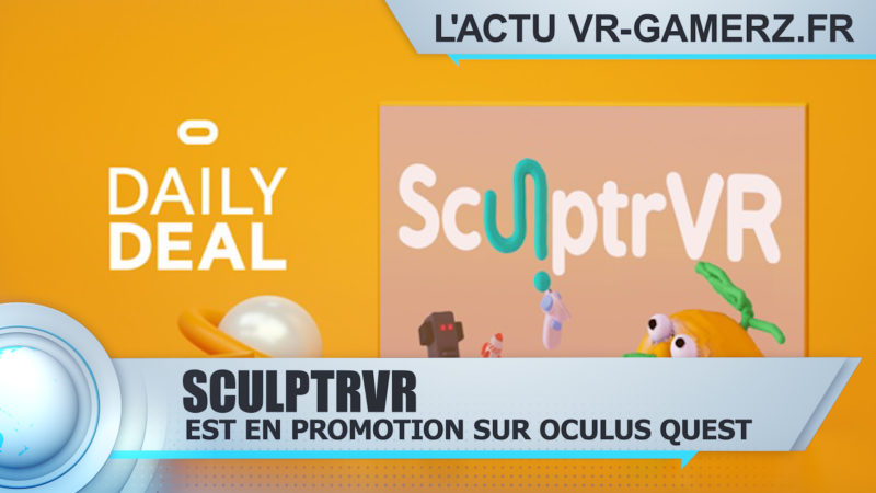 SculptrVR Oculus quest est en promotion