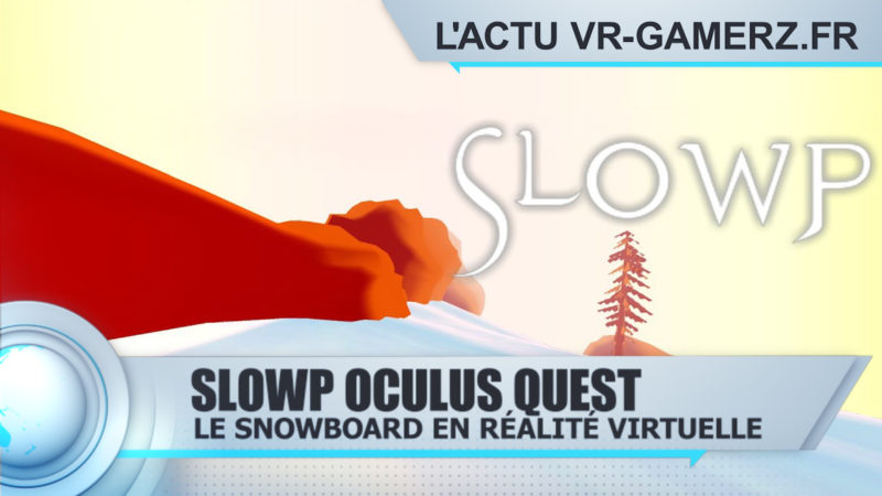 Slowp Oculus quest : Faites du snowboard en VR