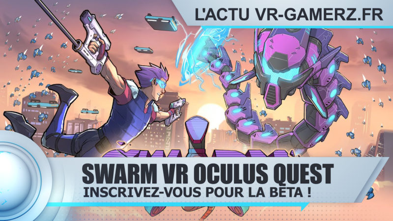 Swarm VR Oculus quest : Inscrivez vous pour participer à la bêta