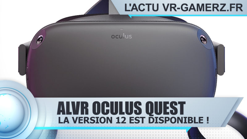 ALVR passe en version 12 : Jouez à vos jeux PCVR sur votre Oculus quest