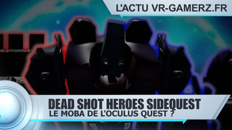 Dead Shot Heroes Oculus quest : Le MOBA de l'Oculus quest ?