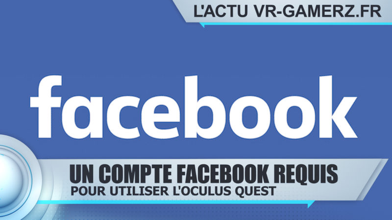 Un compte facebook sera obligatoire pour utiliser l'Oculus quest