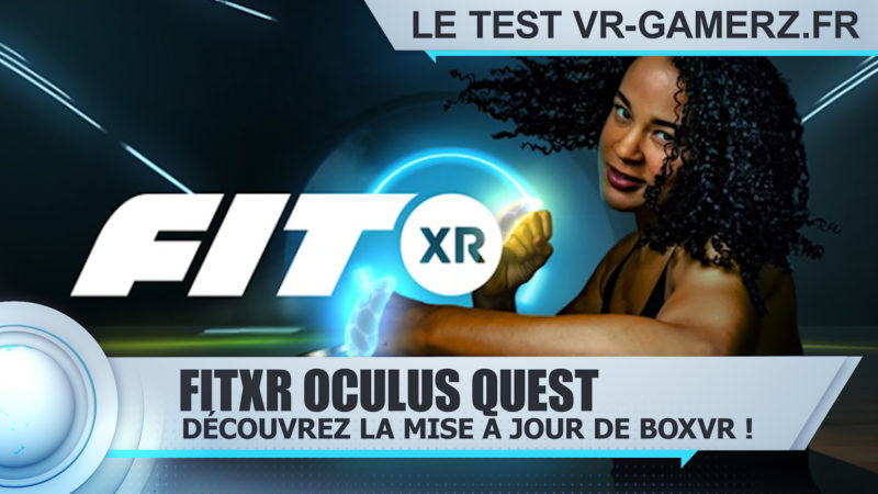 Test FITXR Oculus quest : Le meilleur jeu de Fitness de l'Oculus quest ?