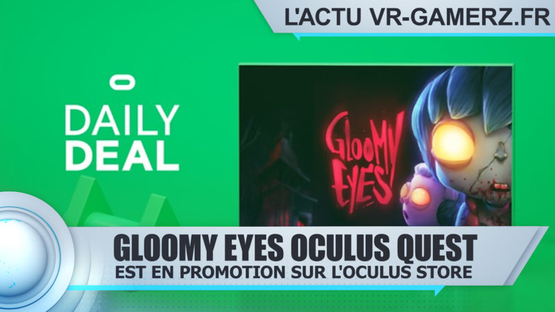Gloomy Eyes est en promotion sur Oculus quest