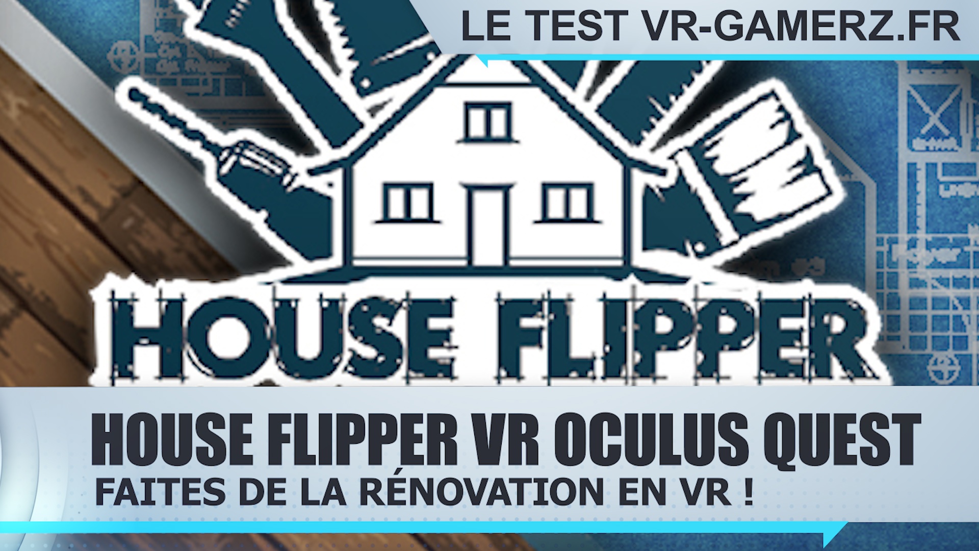 Test House Flipper VR Oculus quest : Faites de la rénovation en VR !