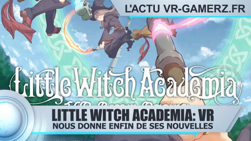 Little Witch Academia: VR Broom Racing nous donne enfin des nouvelles