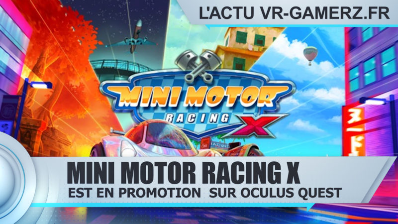 Mini Motor Racing X est en promotion sur Oculus quest